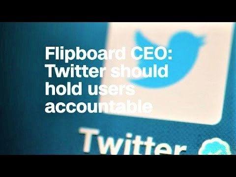 Flipboard CEO Twitter needs to hold users accountable